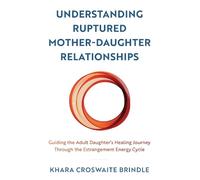 Khara Croswaite Understanding Ruptured Mother-Daughter Relat (Copertina rigida)