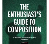 Khara Plicanic The Enthusiast's Guide to Composition (Tascabile)