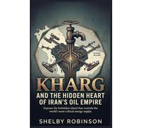 Kharg and the Hidden Heart of Iran's Oil Empire