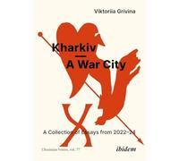 Kharkiv-a War City: A Collection of Essays from 2022-24