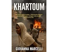KHARTOUM: The Human Cost of Conflict - Exploring the Personal Stories Behind Sudan’s Refugee Crisis through Documentary Film