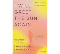 Khashayar J. Khabushani I Will Greet the Sun Again (Tascabile)