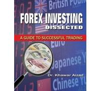 Khawar Aizaz Forex Investing Dissected (Tascabile)
