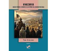 Khazaria. Saggio storico e romanzo di un impero nell'Eurasia medievale
