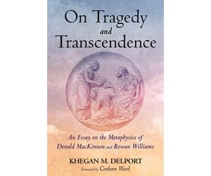 Khegan M Delport On Tragedy and Transcendence (Tascabile)