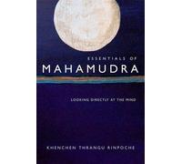 Khenchen Thrangu Rinpoche Essentials of Mahamudra (Tascabile)