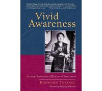 Vivid Awareness: The Mind Instructions of Khenpo Gangshar by Khenchen Thrangu