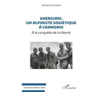 Khergiani, un alpiniste soviétique à Chamonix: À la conquête de la liberté: A la conquête de la liberté