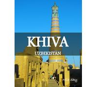 KHIVA UZBEKISTAN: A Luxury Coffee Table Book of Iconic Landmarks