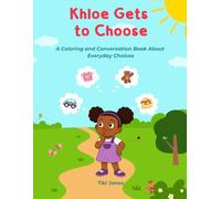 Khloe Gets to Choose: A Coloring and Conversation Book About Everyday Choices