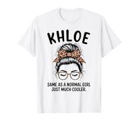 Khloe uguale a Una Ragazza Normale Solo Un Nome Molto più Cool Ragazza Maglietta