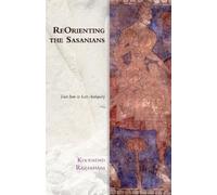 Khodadad Rezakhani ReOrienting the Sasanians (Copertina rigida)