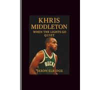 Khris Middleton: When the Lights Go Quiet