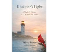 Khristian's Light: A Mother's Witness to a Life That Still Shines