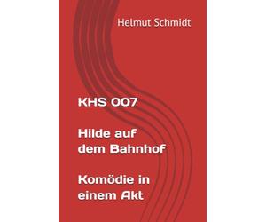 KHS 007 Hilde auf dem Bahnhof Komödie in einem Akt