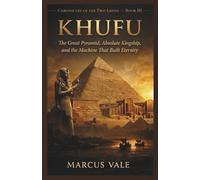 Khufu: The Great Pyramid, Absolute Kingship, and the Machine That Built Eternity
