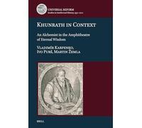 Khunrath in Context: An Alchemist in the Amphitheatre of Eternal Wisdom: 4