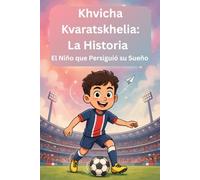 Khvicha Kvaratskhelia: La Historia: El Niño que Persiguió su Sueño