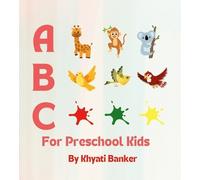 ABC for PreschoolKids; A:Animal,B: Bird, C: Colour: Children's Book, Educational book for preschool kids: A: Animals; B: Birds; C: Colours