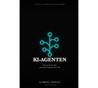 KI-Agenten - Das Pocket-Handbuch: Patterns für den Bau autonomer Systeme mit LLMs