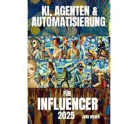 KI, Agenten und Automatisierung für Influencer 2025