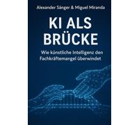KI ALS BRÜCKE: Wie künstliche Intelligenz den Fachkräftemangel überwindet