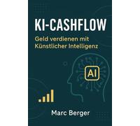 KI Cashflow: Geld verdienen mit Künstlicher Intelligenz