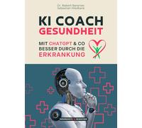 KI Coach Gesundheit - Mit ChatGPT & Co besser durch die Erkrankung