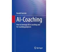 Ki-coaching: How to Leverage Ai in Coaching and for Coaching Purposes