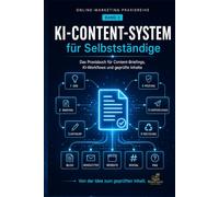 KI-Content-System für Selbstständige: Das Praxisbuch für Content-Briefings, KI-Workflows und geprüfte Inhalte