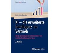 KI - die erweiterte Intelligenz im Vertrieb: Tools, Anwendungen und Potenziale von Artificial Intelligence im Sales