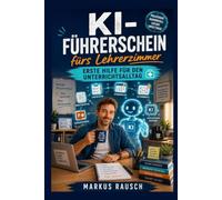KI-Führerschein fürs Klassenzimmer: Erste Hilfe für den Unterrichtsalltag