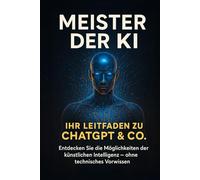 KI für Einsteiger: Dein kompletter Guide zur Nutzung von KI im Alltag und Beruf