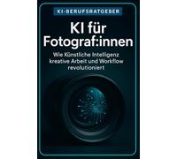 KI für Fotograf:innen: Wie Künstliche Intelligenz kreative Arbeit und Workflow revolutioniert