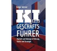 KI für Geschäftsführer: Wie Künstliche Intelligenz Führung, Kultur und Strategie stärkt.