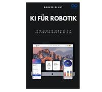KI für Robotik: Intelligente Roboter mit ROS und Python erstellen