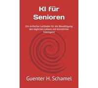 KI für Senioren: Ein einfacher Leitfaden für die Bewältigung des täglichen Lebens mit künstlicher Intelligenz: 1