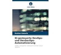 KI-gesteuerte DevOps- und DevSecOps-Automatisierung: Aufbau intelligenter, selbstoptimierender Cloud-Systeme
