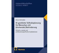 KI-gestützte Teilhabeplanung für Menschen mit (drohender) Behinderung: Ethische, soziale und professionsspezifische Implikationen: 2