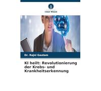 KI heilt: Revolutionierung der Krebs- und Krankheitserkennung