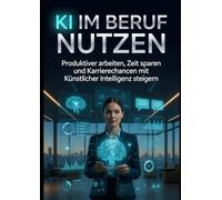 KI im Beruf nutzen