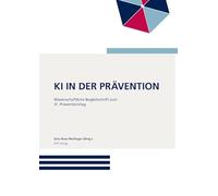 KI in der Prävention: Expertisen zum 31. Deutschen Präventionstag