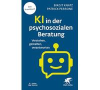 KI in der psychosozialen Beratung: Verstehen, gestalten, verantworten