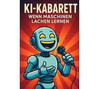 "KI-Kabarett - Wenn Maschinen lachen lernen"