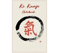 Ki Kanji Notebook: Blank Lined Diary Journal to Write in for Aikido Practitioners and Japanese Martial Arts Fans
