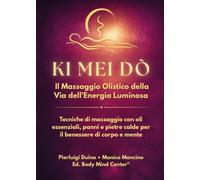 Ki Mei Do. Il massaggio olistico della via dell'energia luminosa