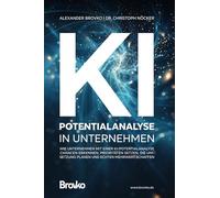 KI-Potentialanalyse in Unternehmen: Wie Unternehmen mit einer KI-Potentialanalyse Chancen erkennen, Prioritäten setzen, die Umsetzung planen und echten Mehrwert schaffen