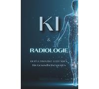KI & Radiologie: Der ultimative Leitfaden für Gesundheitsexperten