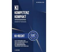 KI-Recht in der EU: Alle Vorgaben und die KI-Kompetenzpflicht der europäischen KI-Verordnung verstehen und umsetzen