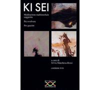 Ki sei. Meditazione multimediale suggerita per evolvere per guarire. Con D...